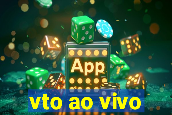 vto ao vivo