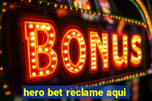 hero bet reclame aqui