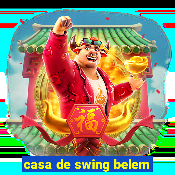 casa de swing belem