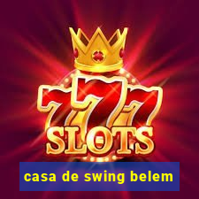 casa de swing belem