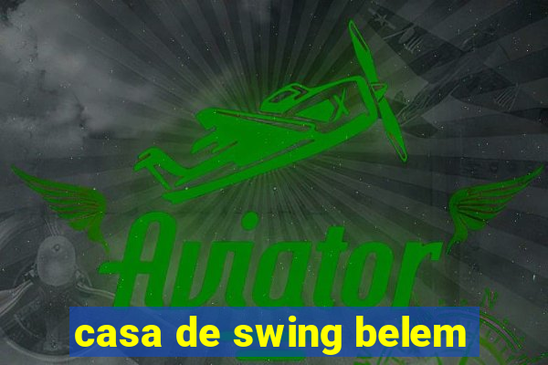 casa de swing belem