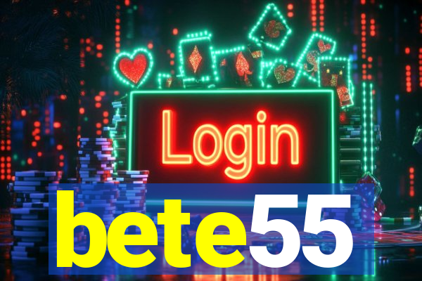 bete55