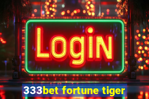 333bet fortune tiger