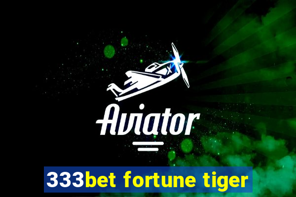 333bet fortune tiger