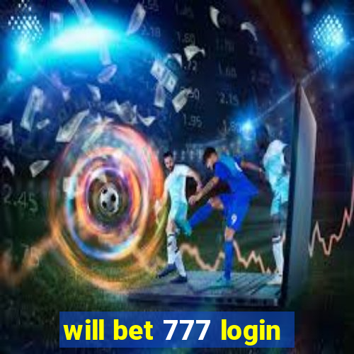 will bet 777 login