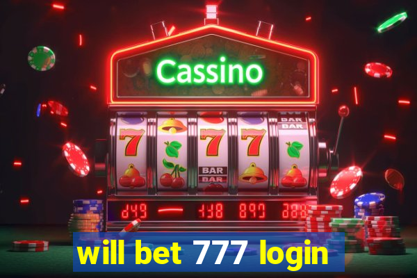will bet 777 login