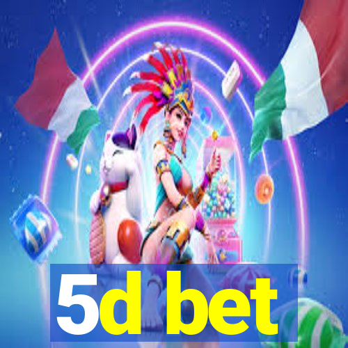 5d bet