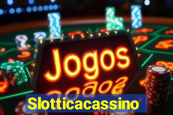 Slotticacassino