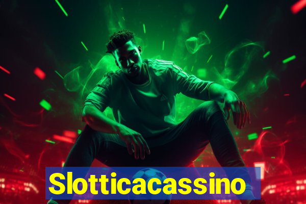 Slotticacassino