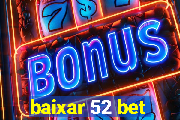 baixar 52 bet