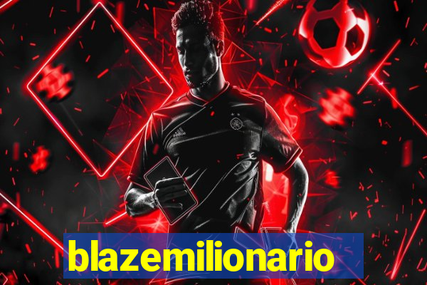 blazemilionario