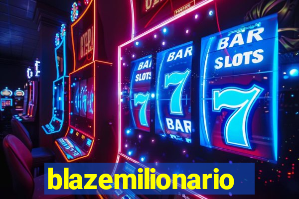 blazemilionario