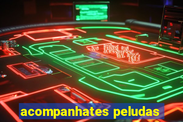 acompanhates peludas