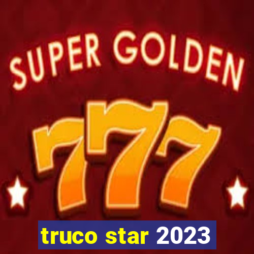 truco star 2023
