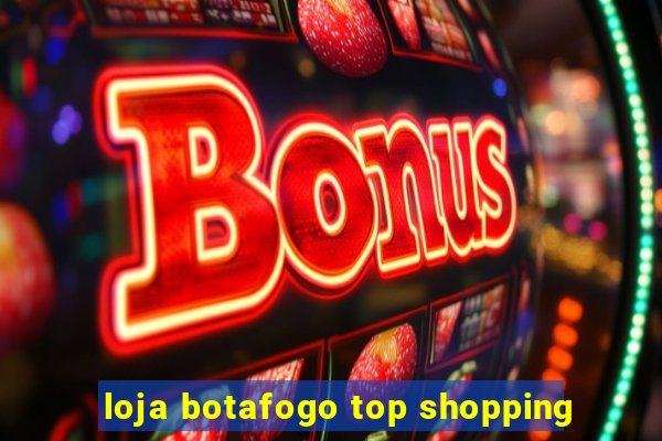 loja botafogo top shopping