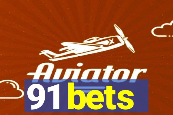 91 bets