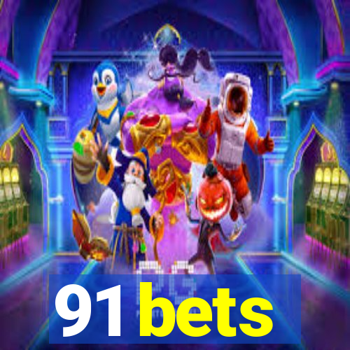 91 bets