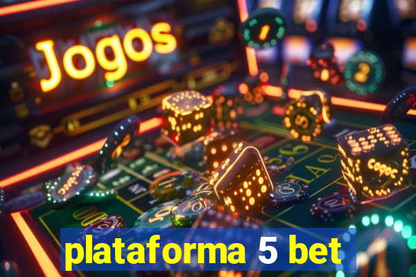 plataforma 5 bet