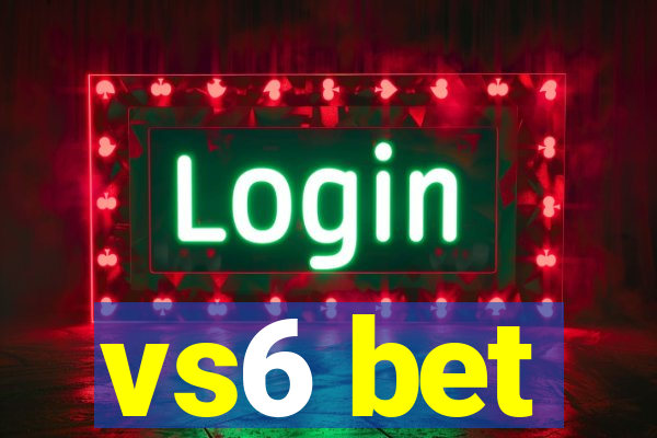 vs6 bet