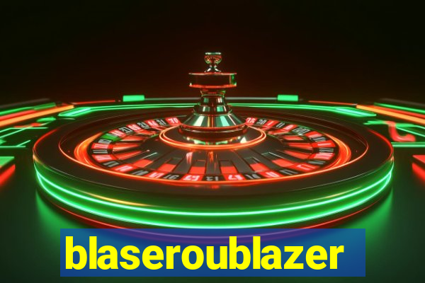 blaseroublazer