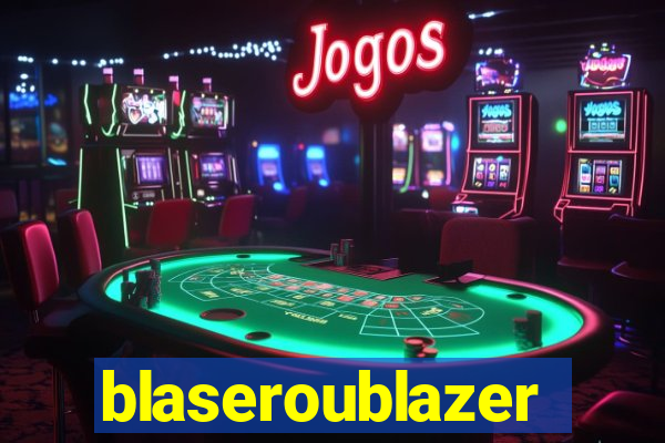 blaseroublazer