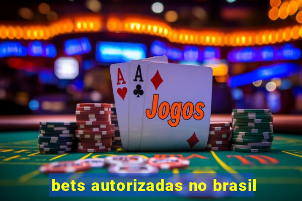 bets autorizadas no brasil
