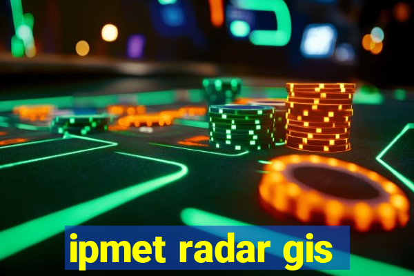 ipmet radar gis