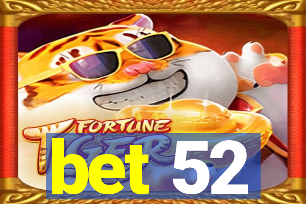 bet 52