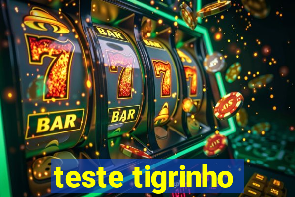 teste tigrinho