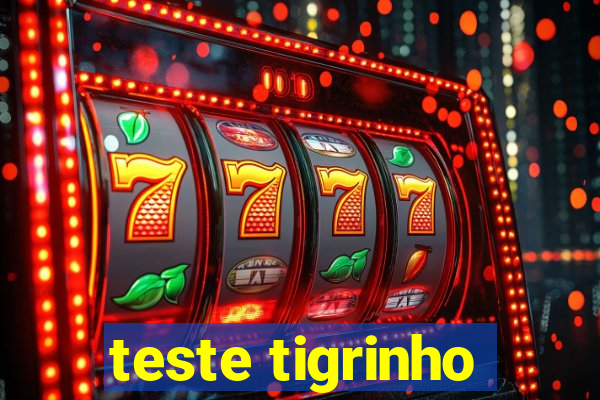 teste tigrinho