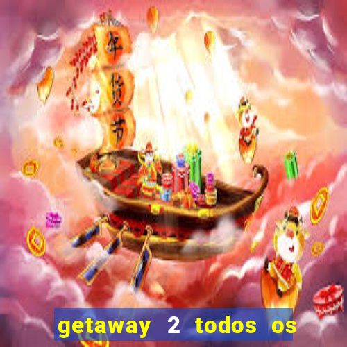 getaway 2 todos os carros liberados 2024