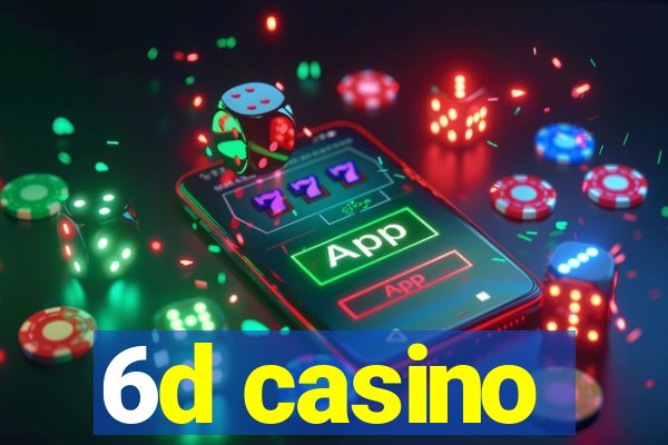6d casino