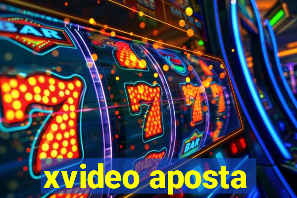 xvideo aposta