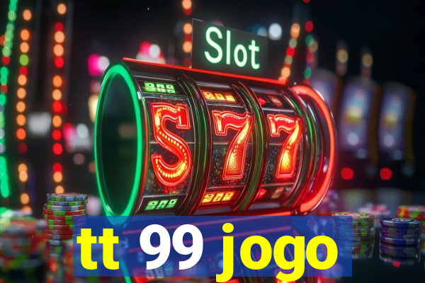tt 99 jogo
