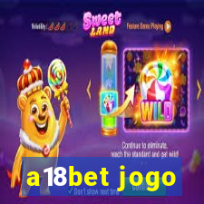 a18bet jogo