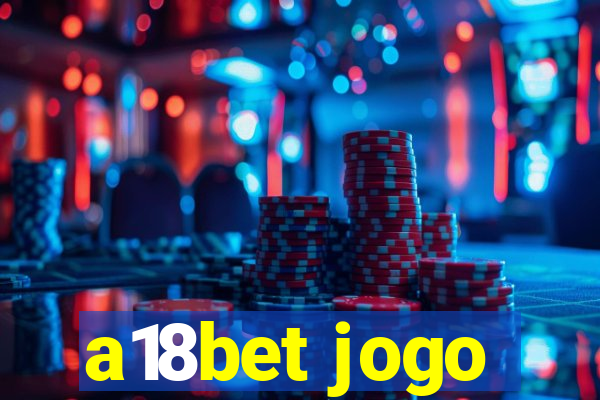 a18bet jogo