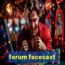 forum facecast