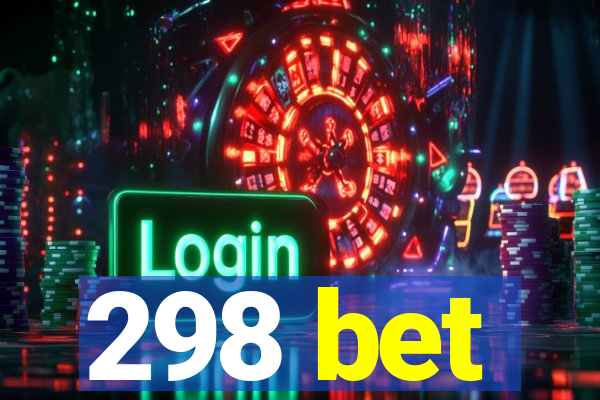298 bet