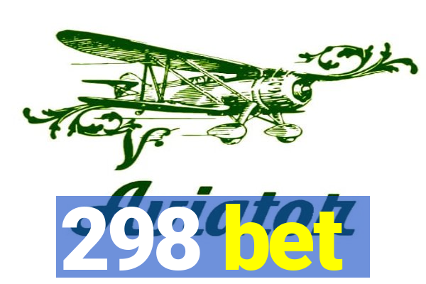 298 bet