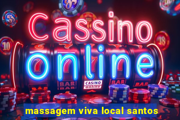 massagem viva local santos
