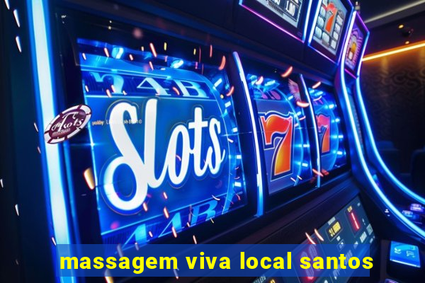 massagem viva local santos