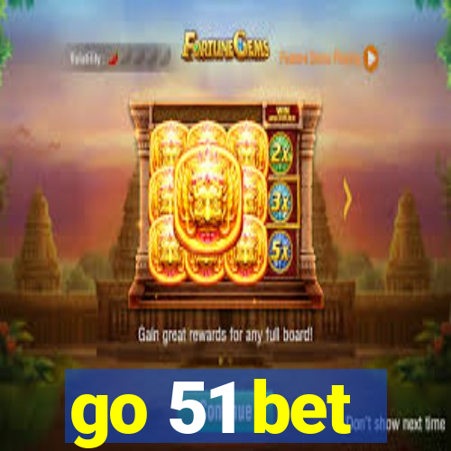 go 51 bet