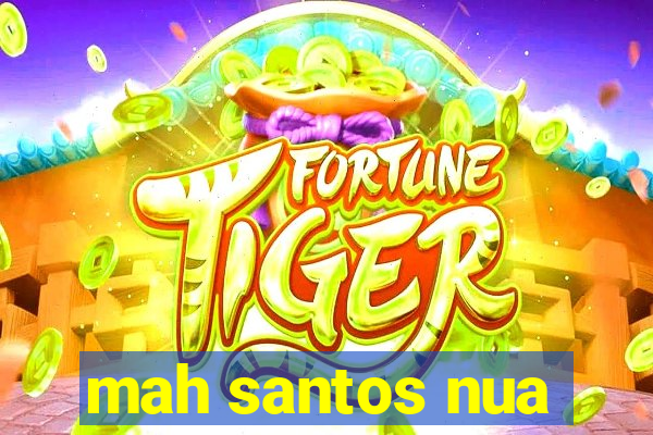 mah santos nua