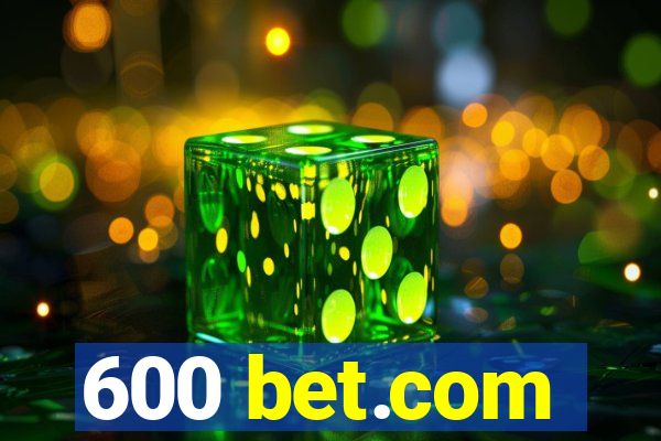 600 bet.com