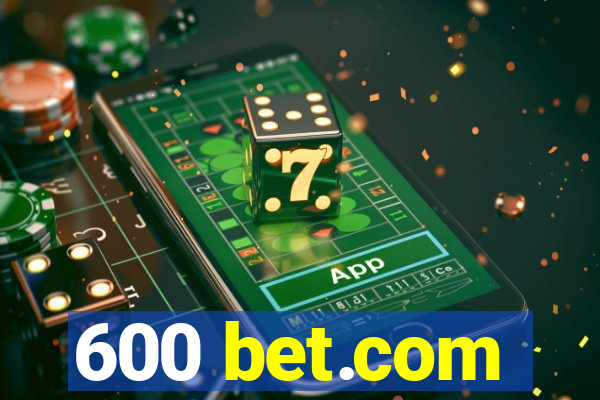 600 bet.com