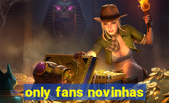 only fans novinhas