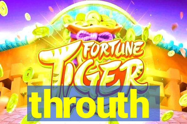 throuth
