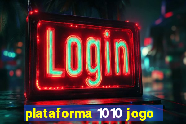 plataforma 1010 jogo