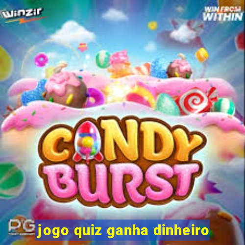 jogo quiz ganha dinheiro