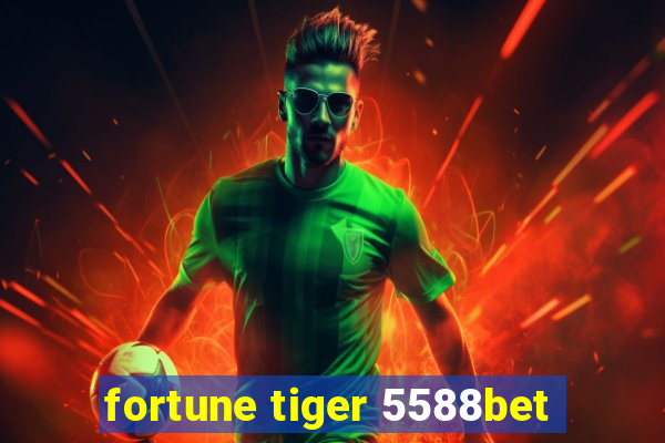 fortune tiger 5588bet